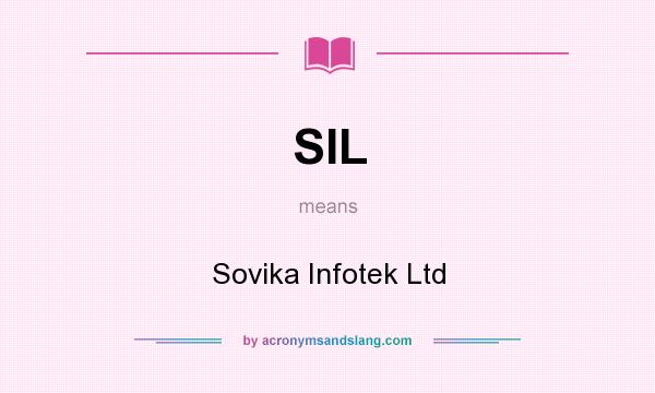 What does SIL mean? It stands for Sovika Infotek Ltd