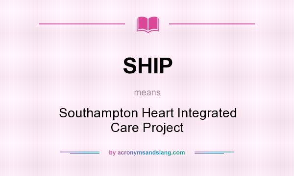What does SHIP mean? It stands for Southampton Heart Integrated Care Project