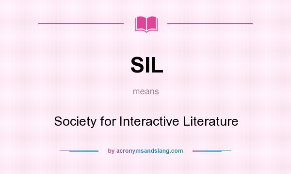 What does SIL mean? It stands for Society for Interactive Literature