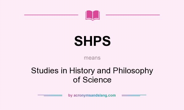 What does SHPS mean? It stands for Studies in History and Philosophy of Science