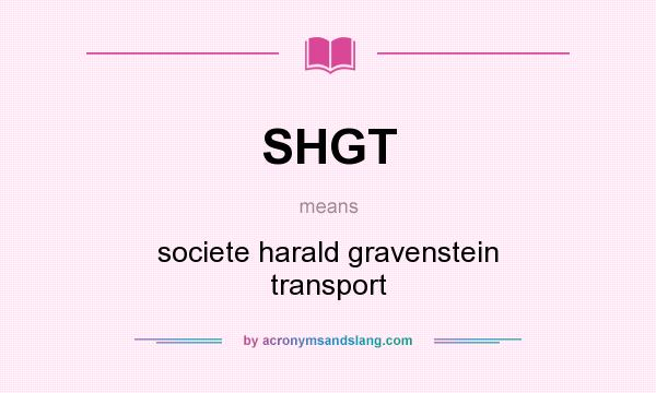 What does SHGT mean? It stands for societe harald gravenstein transport
