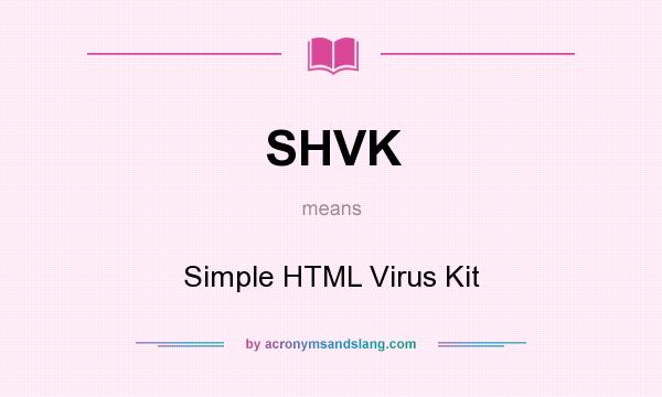 What does SHVK mean? It stands for Simple HTML Virus Kit