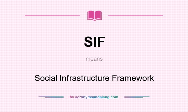 What does SIF mean? It stands for Social Infrastructure Framework
