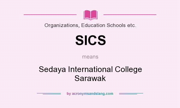 What does SICS mean? It stands for Sedaya International College Sarawak