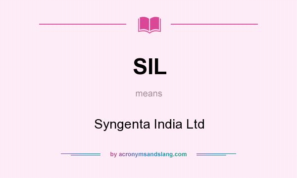 What does SIL mean? It stands for Syngenta India Ltd