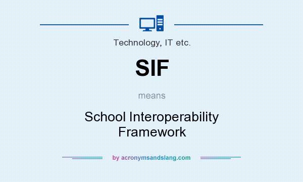 What does SIF mean? It stands for School Interoperability Framework