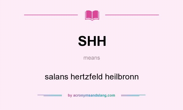 What does SHH mean? It stands for salans hertzfeld heilbronn