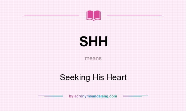 What does SHH mean? It stands for Seeking His Heart
