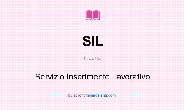 What does SIL mean? It stands for Servizio Inserimento Lavorativo