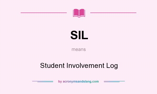 What does SIL mean? It stands for Student Involvement Log