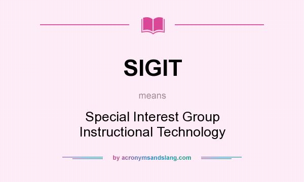 What does SIGIT mean? It stands for Special Interest Group Instructional Technology