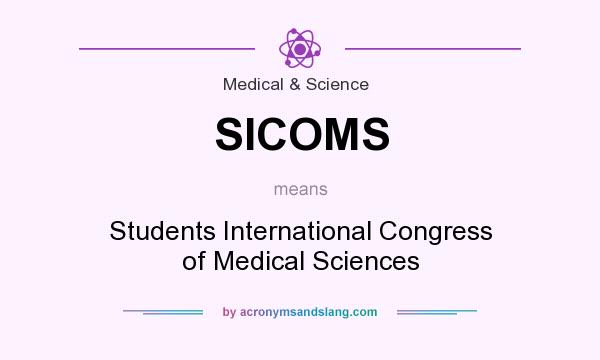 What does SICOMS mean? It stands for Students International Congress of Medical Sciences