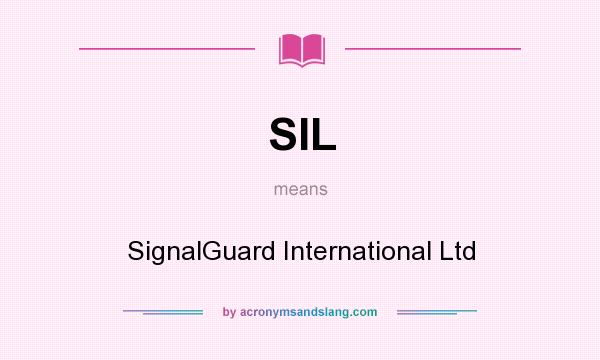 What does SIL mean? It stands for SignalGuard International Ltd