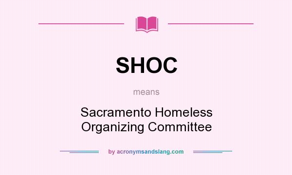 What does SHOC mean? It stands for Sacramento Homeless Organizing Committee