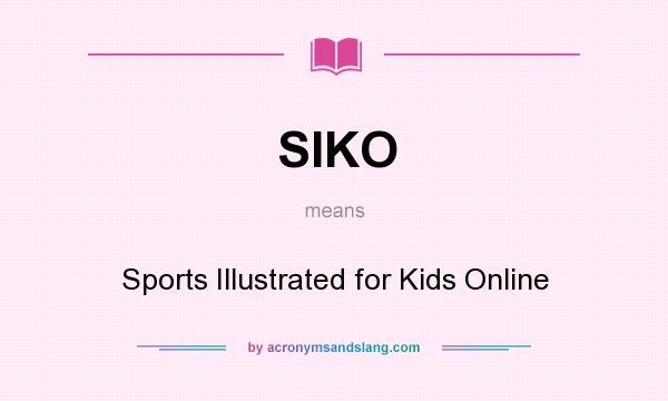 What does SIKO mean? It stands for Sports Illustrated for Kids Online
