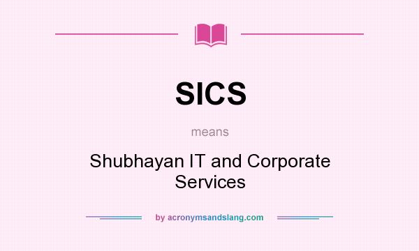 What does SICS mean? It stands for Shubhayan IT and Corporate Services
