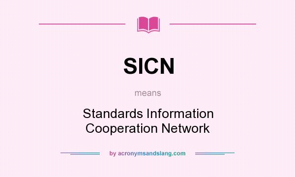 What does SICN mean? It stands for Standards Information Cooperation Network