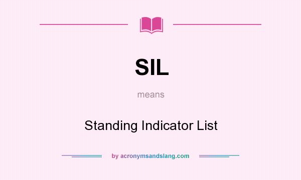 What does SIL mean? It stands for Standing Indicator List