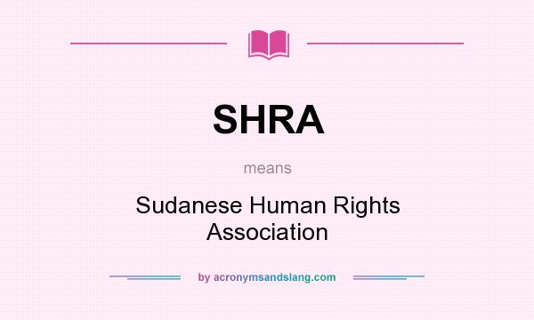 What does SHRA mean? It stands for Sudanese Human Rights Association