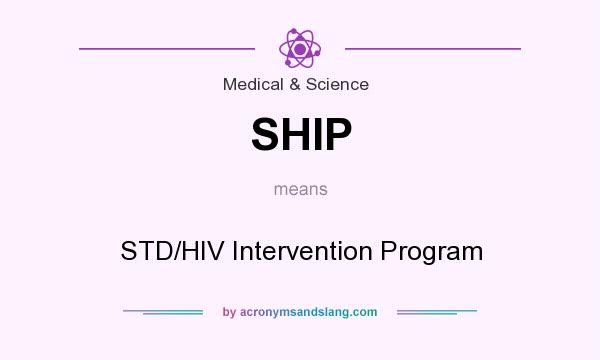 What does SHIP mean? It stands for STD/HIV Intervention Program