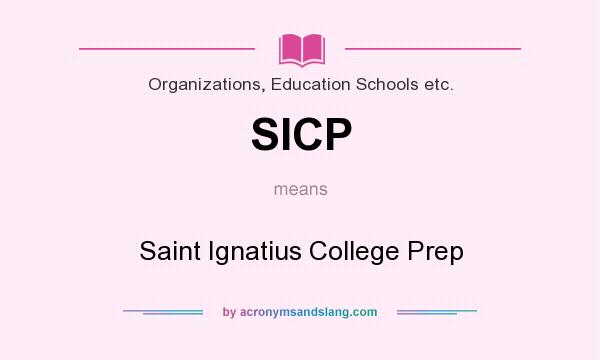 What does SICP mean? It stands for Saint Ignatius College Prep