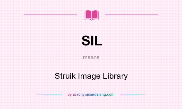 What does SIL mean? It stands for Struik Image Library
