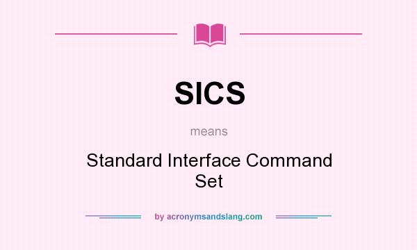 What does SICS mean? It stands for Standard Interface Command Set