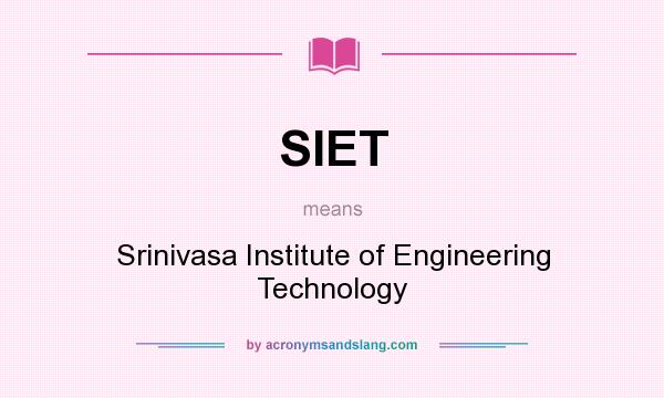 What does SIET mean? It stands for Srinivasa Institute of Engineering Technology