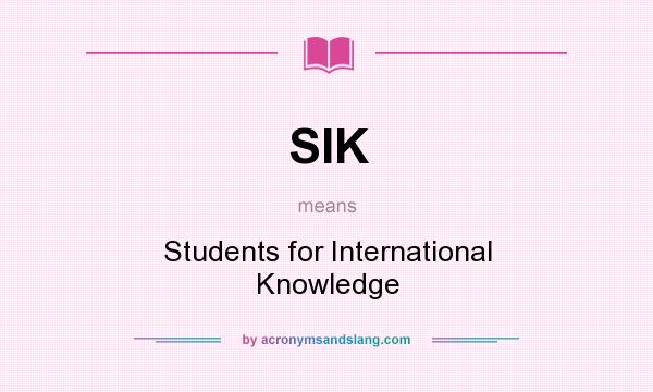 What does SIK mean? It stands for Students for International Knowledge