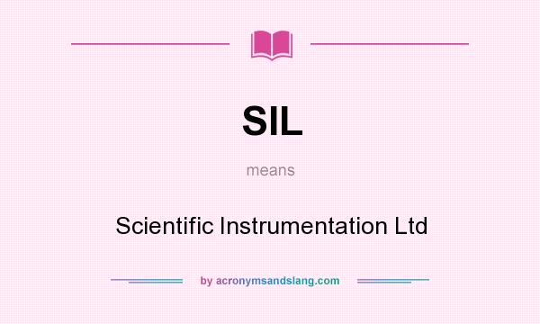 What does SIL mean? It stands for Scientific Instrumentation Ltd