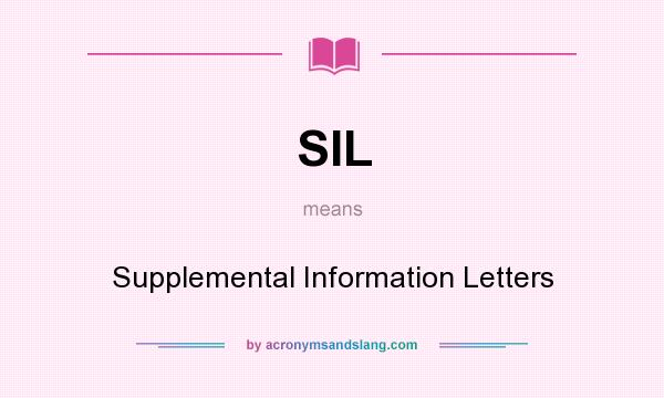 What does SIL mean? It stands for Supplemental Information Letters