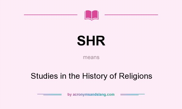 What does SHR mean? It stands for Studies in the History of Religions