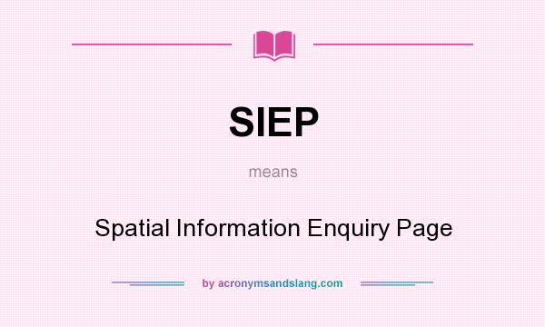 What does SIEP mean? It stands for Spatial Information Enquiry Page