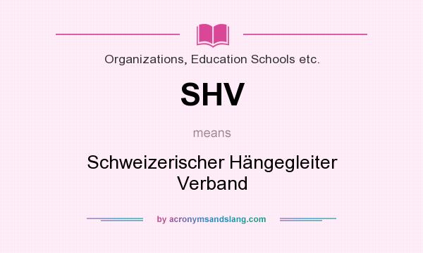 What does SHV mean? It stands for Schweizerischer Hängegleiter Verband