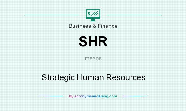 What does SHR mean? It stands for Strategic Human Resources