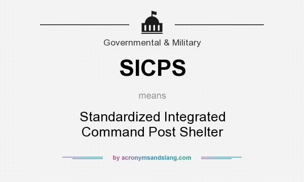 What does SICPS mean? It stands for Standardized Integrated Command Post Shelter