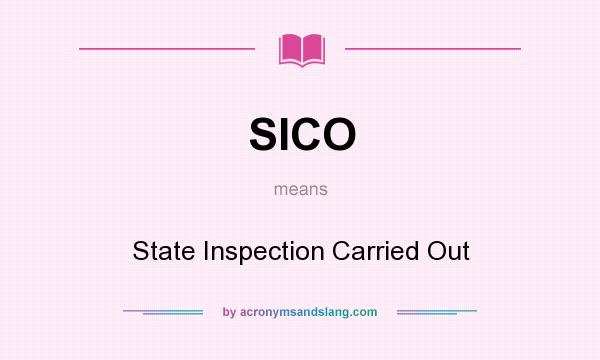 What does SICO mean? It stands for State Inspection Carried Out