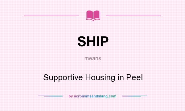What does SHIP mean? It stands for Supportive Housing in Peel