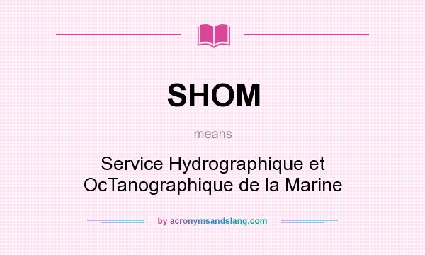 What does SHOM mean? It stands for Service Hydrographique et OcTanographique de la Marine