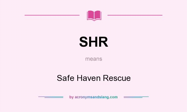 What does SHR mean? It stands for Safe Haven Rescue