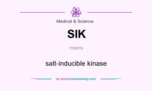 What does SIK mean? It stands for salt-inducible kinase
