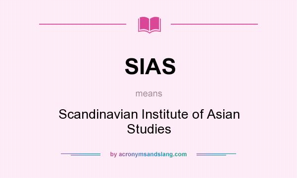 What does SIAS mean? It stands for Scandinavian Institute of Asian Studies