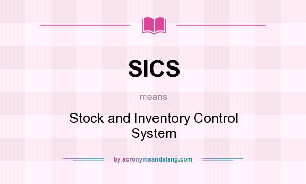 What does SICS mean? It stands for Stock and Inventory Control System
