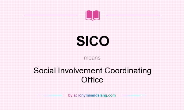 What does SICO mean? It stands for Social Involvement Coordinating Office