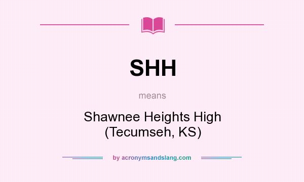 What does SHH mean? It stands for Shawnee Heights High (Tecumseh, KS)