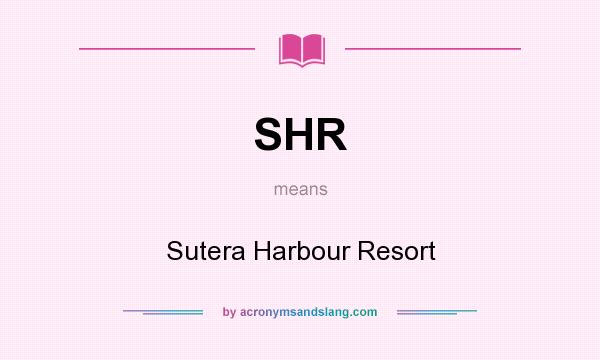 What does SHR mean? It stands for Sutera Harbour Resort