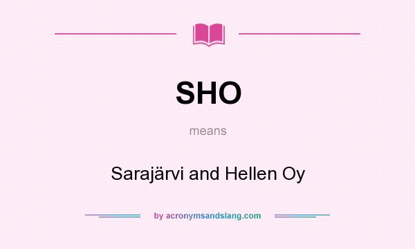 What does SHO mean? It stands for Sarajärvi and Hellen Oy
