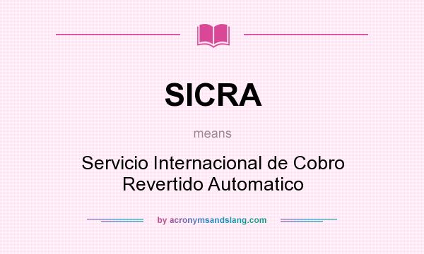 What does SICRA mean? It stands for Servicio Internacional de Cobro Revertido Automatico
