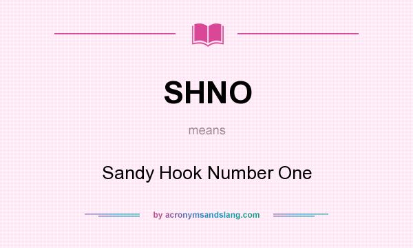 What does SHNO mean? It stands for Sandy Hook Number One