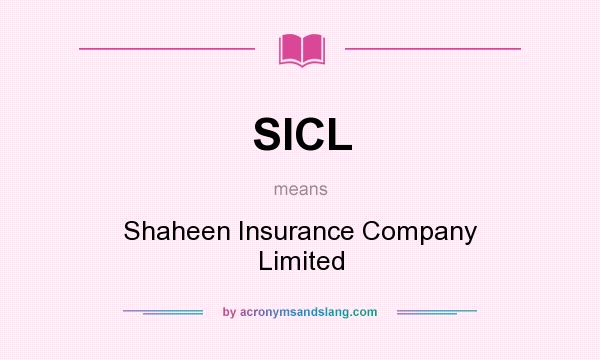 What does SICL mean? It stands for Shaheen Insurance Company Limited